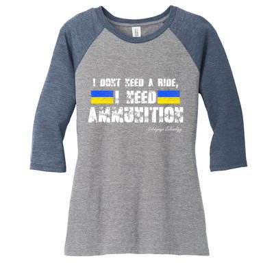 I Dont Need A Ride, I Need Ammunition Volodymyr Zelenskyy Stand With Ukraine Women's Tri-Blend 3/4-Sleeve Raglan Shirt