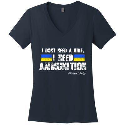 I Dont Need A Ride, I Need Ammunition Volodymyr Zelenskyy Stand With Ukraine Women's V-Neck T-Shirt