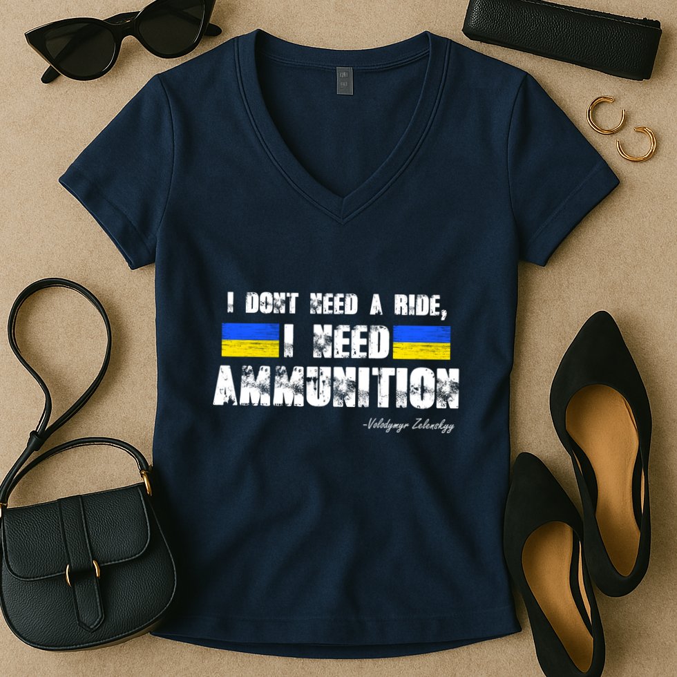 I Dont Need A Ride, I Need Ammunition Volodymyr Zelenskyy Stand With Ukraine Women's V-Neck T-Shirt