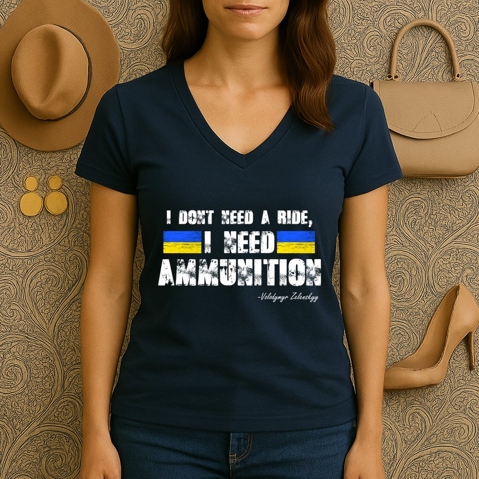 I Dont Need A Ride, I Need Ammunition Volodymyr Zelenskyy Stand With Ukraine Women's V-Neck T-Shirt