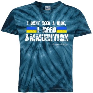 I Dont Need A Ride, I Need Ammunition Volodymyr Zelenskyy Stand With Ukraine Kids Tie-Dye T-Shirt