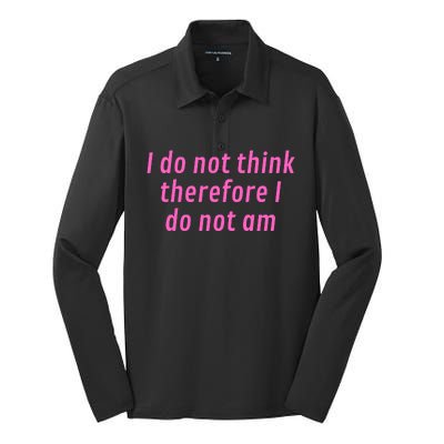 I Do Not Think Therefore I Do Not Am Silk Touch Performance Long Sleeve Polo