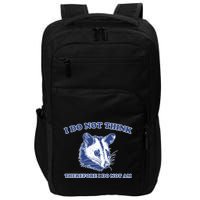 I Do Not Think Therefore I Do Not Am Impact Tech Backpack
