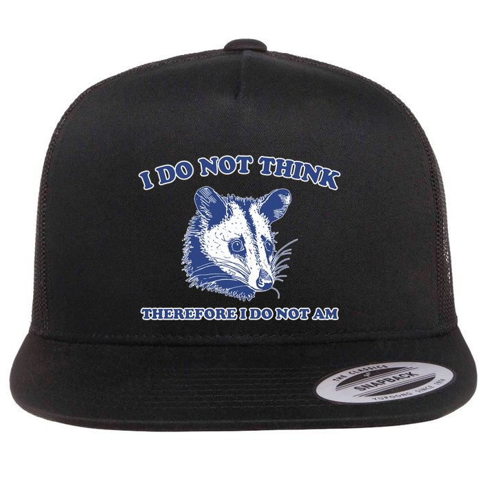 I Do Not Think Therefore I Do Not Am Flatbill Hat