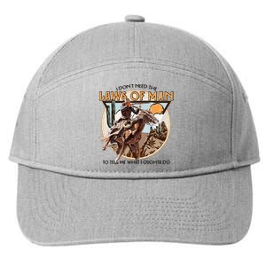 I DonT Need The Laws Of Man Western Costume 7-Panel Snapback Hat