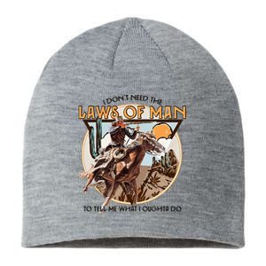 I DonT Need The Laws Of Man Western Costume Sustainable Beanie