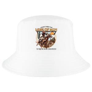 I DonT Need The Laws Of Man Western Costume Cool Comfort Performance Bucket Hat