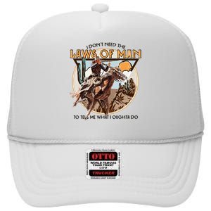 I DonT Need The Laws Of Man Western Costume High Crown Mesh Back Trucker Hat