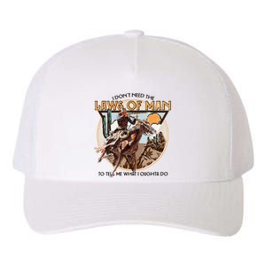 I DonT Need The Laws Of Man Western Costume Yupoong Adult 5-Panel Trucker Hat