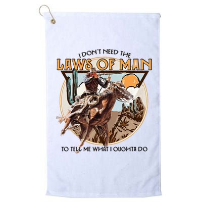 I DonT Need The Laws Of Man Western Costume Platinum Collection Golf Towel