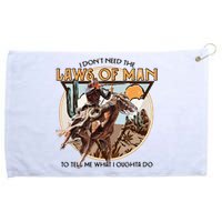 I DonT Need The Laws Of Man Western Costume Grommeted Golf Towel