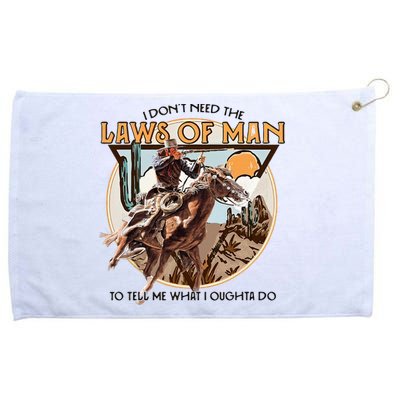 I DonT Need The Laws Of Man Western Costume Grommeted Golf Towel