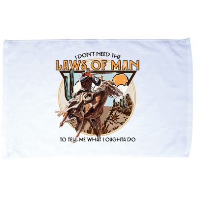 I DonT Need The Laws Of Man Western Costume Microfiber Hand Towel