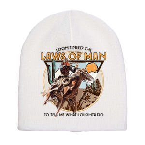 I DonT Need The Laws Of Man Western Costume Short Acrylic Beanie