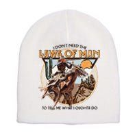 I DonT Need The Laws Of Man Western Costume Short Acrylic Beanie