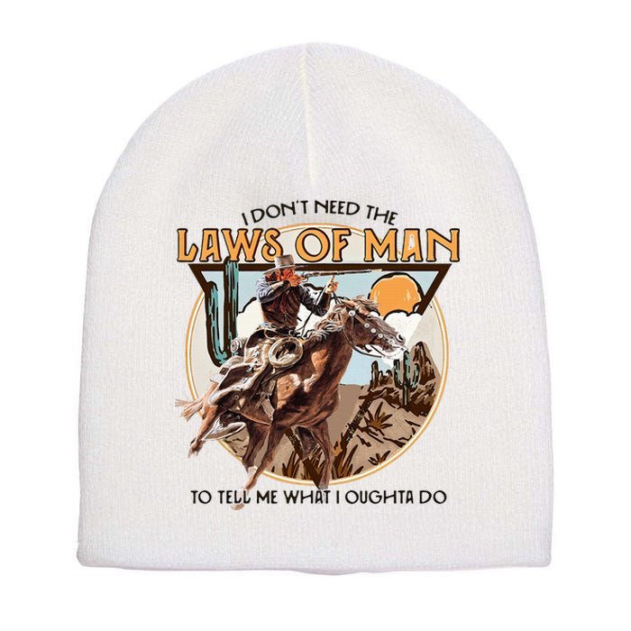 I DonT Need The Laws Of Man Western Costume Short Acrylic Beanie