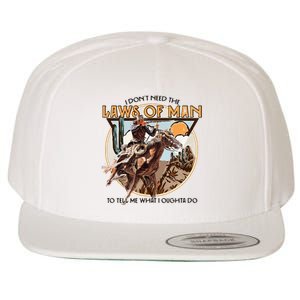 I DonT Need The Laws Of Man Western Costume Wool Snapback Cap