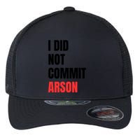 I Did Not Commit Arson Funny Quote Flexfit Unipanel Trucker Cap