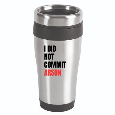 I Did Not Commit Arson Funny Quote 16oz Travel Tumbler
