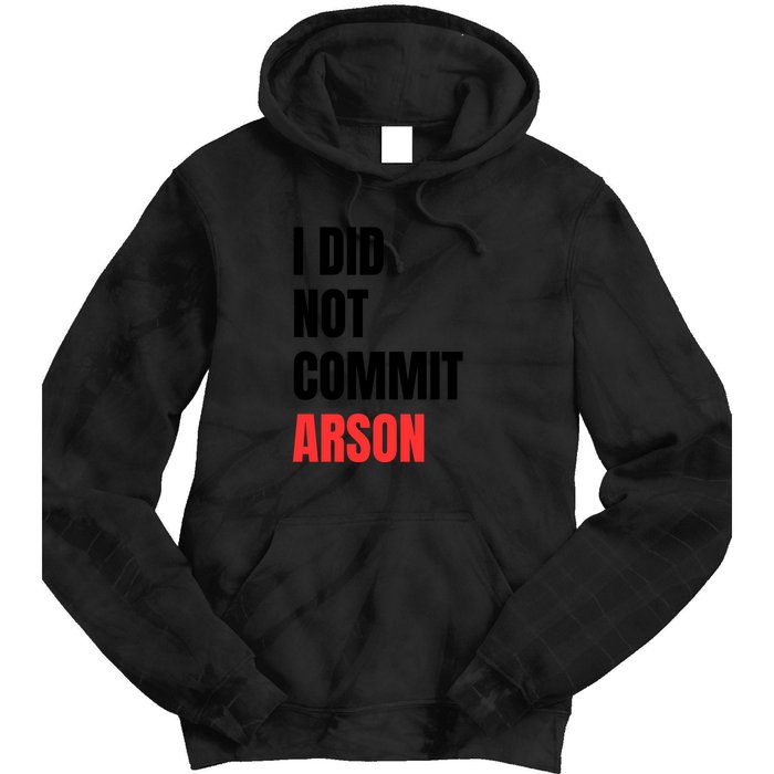 I Did Not Commit Arson Funny Quote Tie Dye Hoodie
