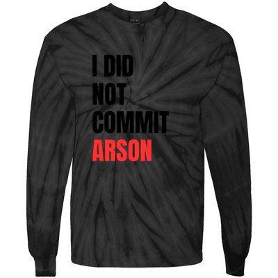 I Did Not Commit Arson Funny Quote Tie-Dye Long Sleeve Shirt