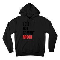 I Did Not Commit Arson Funny Quote Tall Hoodie