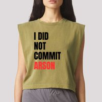 I Did Not Commit Arson Funny Quote Garment-Dyed Women's Muscle Tee