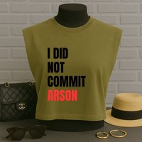 I Did Not Commit Arson Funny Quote Garment-Dyed Women's Muscle Tee