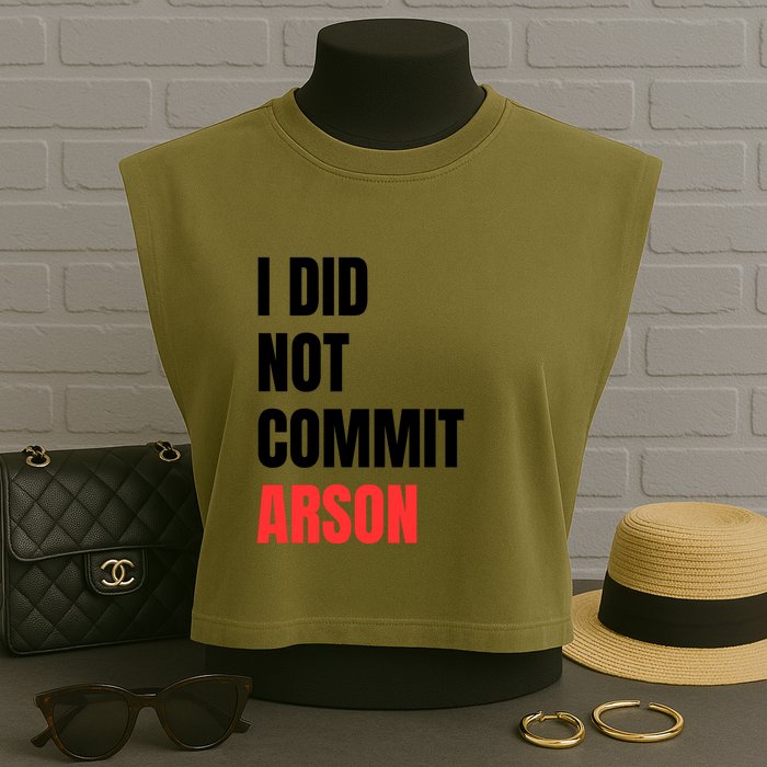 I Did Not Commit Arson Funny Quote Garment-Dyed Women's Muscle Tee