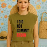 I Did Not Commit Arson Funny Quote Garment-Dyed Women's Muscle Tee