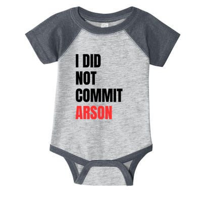 I Did Not Commit Arson Funny Quote Infant Baby Jersey Bodysuit