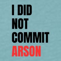 I Did Not Commit Arson Funny Quote Sueded Cloud Jersey T-Shirt
