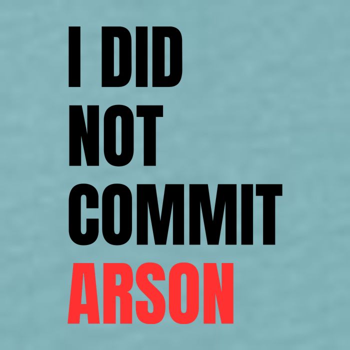 I Did Not Commit Arson Funny Quote Sueded Cloud Jersey T-Shirt