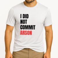 I Did Not Commit Arson Funny Quote Performance Shirt