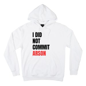 I Did Not Commit Arson Funny Quote Hoodie