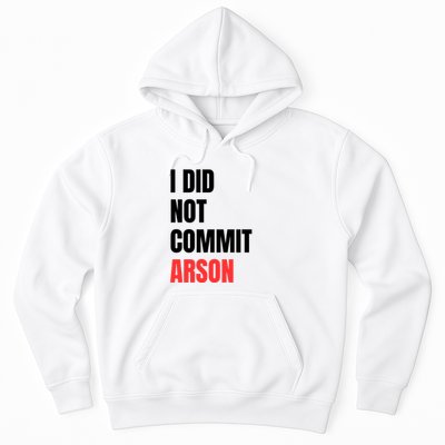 I Did Not Commit Arson Funny Quote Hoodie