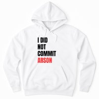I Did Not Commit Arson Funny Quote Hoodie