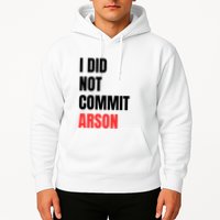 I Did Not Commit Arson Funny Quote Hoodie
