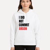 I Did Not Commit Arson Funny Quote Hoodie