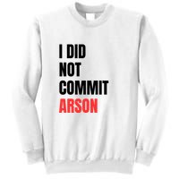 I Did Not Commit Arson Funny Quote Sweatshirt