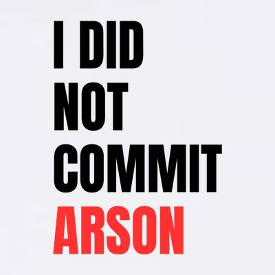 I Did Not Commit Arson Funny Quote T-Shirt