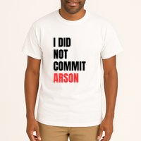 I Did Not Commit Arson Funny Quote Tall T-Shirt