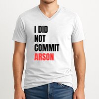 I Did Not Commit Arson Funny Quote V-Neck T-Shirt