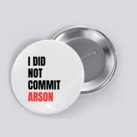 I Did Not Commit Arson Funny Quote Button