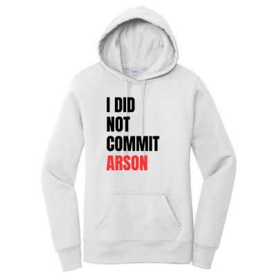 I Did Not Commit Arson Funny Quote Women's Pullover Hoodie