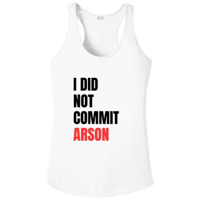 I Did Not Commit Arson Funny Quote Ladies PosiCharge Competitor Racerback Tank