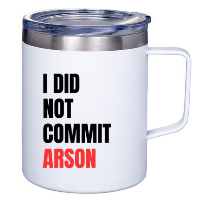 I Did Not Commit Arson Funny Quote 12oz Stainless Steel Coffee Mug