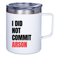 I Did Not Commit Arson Funny Quote 12oz Stainless Steel Coffee Mug