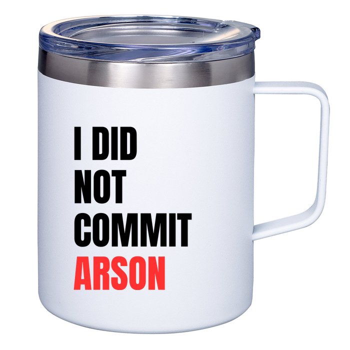 I Did Not Commit Arson Funny Quote 12oz Stainless Steel Coffee Mug