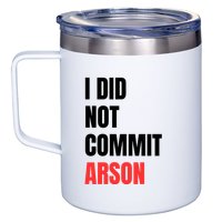 I Did Not Commit Arson Funny Quote 12oz Stainless Steel Coffee Mug